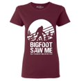 thumbnail image 1 of Shop4Ever Women's Bigfoot Saw Me But Nobody Believes Him Graphic T-Shirt Small Maroon, 1 of 5