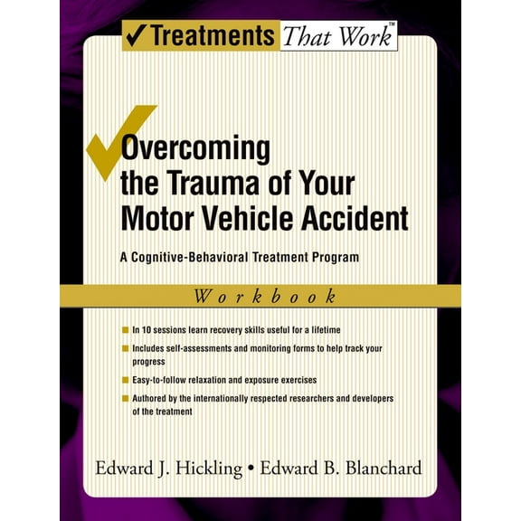 Treatments That Work Overcoming the Trauma of Your Motor Vehicle Accident: A Cognitive-Behavioral Treatment Program, (Paperback)