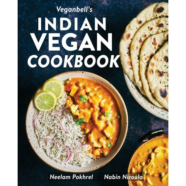 Veganbell's Indian Vegan Cookbook 90 Easy, PlantBased Recipes from