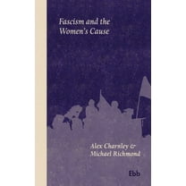 Fascism and the Women's Cause, (Paperback)