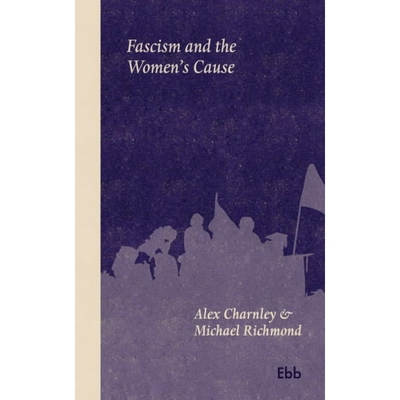 Fascism and the Women's Cause, (Paperback)