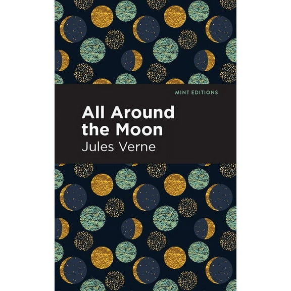 Mint Editions (Scientific and Speculativ All Around the Moon, (Paperback)
