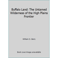 thumbnail image 1 of Pre-Owned Buffalo Land: The Untamed Wilderness of the High Plains Frontier (Paperback) 0938271016 9780938271017, 1 of 1