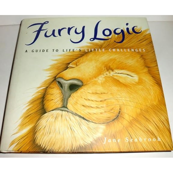 Pre-Owned Furry Logic: A Guide to Life's Little Challenges (Hardcover) 1580085695 9781580085694