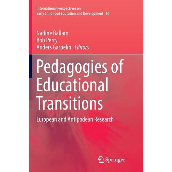 International Perspectives on Early Chil Pedagogies of Educational Transitions: European and Antipodean Research, Book 16, (Paperback)