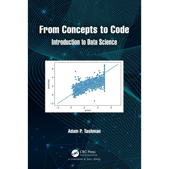 From Concepts to Code: Introduction to Data Science, (Paperback)