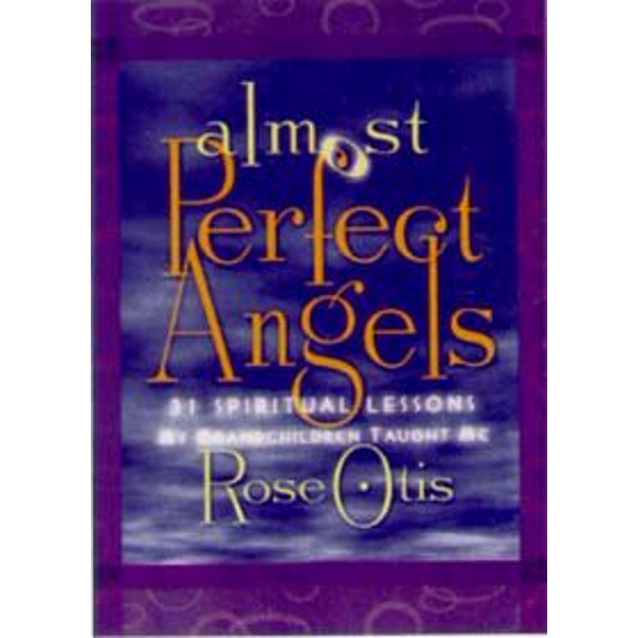 Pre-Owned Almost perfect angels: 31 spiritual lessons my grandchildren taught me (Hardcover) 0816319251 9780816319251