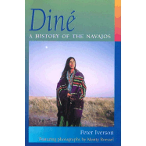 Dine: A History of the Navajos (Hardcover) by Peter Iverson, Monty Roessel