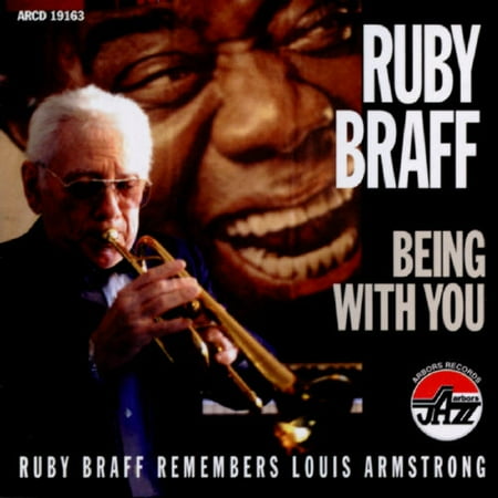 Ruby Braff Remembers Louis Armstrong: Being With You