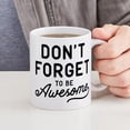 thumbnail image 4 of CafePress - Don't Forget To Be Awesome Mug - 11 oz Ceramic Mug - Novelty Coffee Tea Cup, 4 of 4
