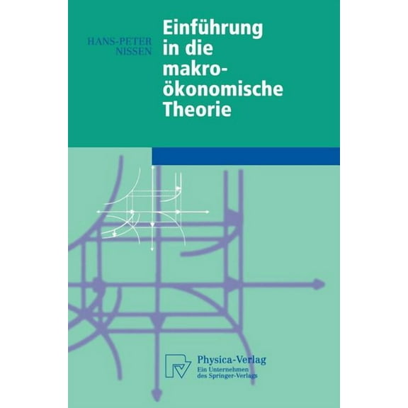 Physica-Lehrbuch EinfÃ¼hrung in Die MakroÃ¶konomische Theorie, (Paperback)