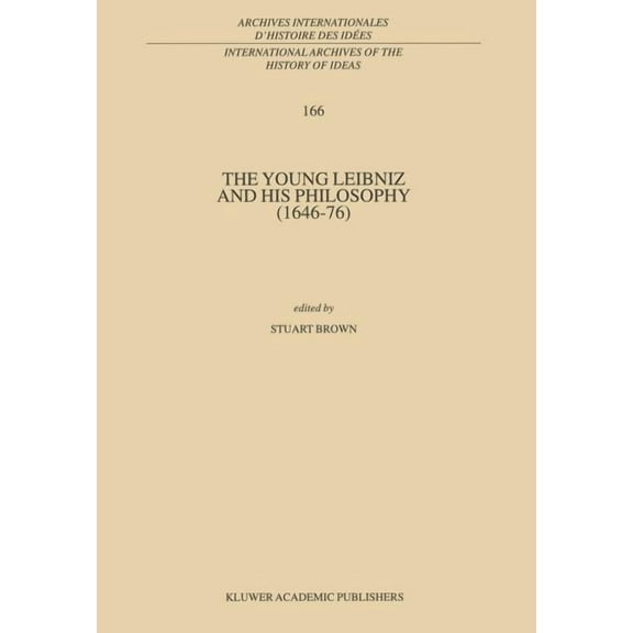 International Archives of the History of The Young Leibniz and His Philosophy (1646-76), Book 166, (Hardcover)