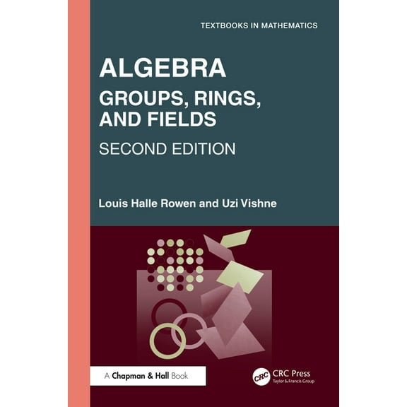 Textbooks in Mathematics Algebra: Groups, Rings, and Fields, (Hardcover)