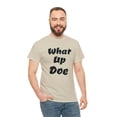 thumbnail image 6 of What Up Doe Slang Greeting Unisex Cotton T Shirt No Graphic Just Words, 6 of 9