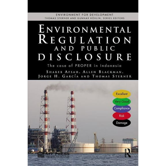 Environment for Development Environmental Regulation and Public Disclosure: The Case of PROPER in Indonesia, (Paperback)