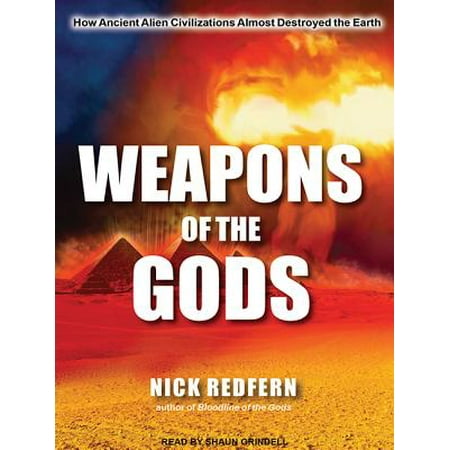 Weapons of the Gods : How Ancient Alien Civilizations Almost Destroyed the (Dcuo Best Weapon For Earth)