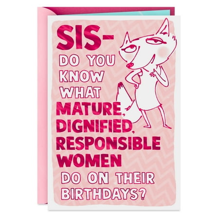 Hallmark Funny Birthday Card for Sister (Mature, Dignified, Responsible (Not))