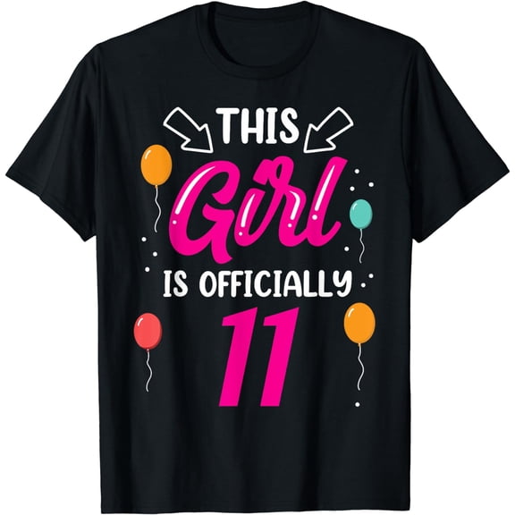 This Girl Is Officially 11 Years Old Age Girls Birthday T-Shirt mens t shirt，black，women，funny，misfits，men，journey