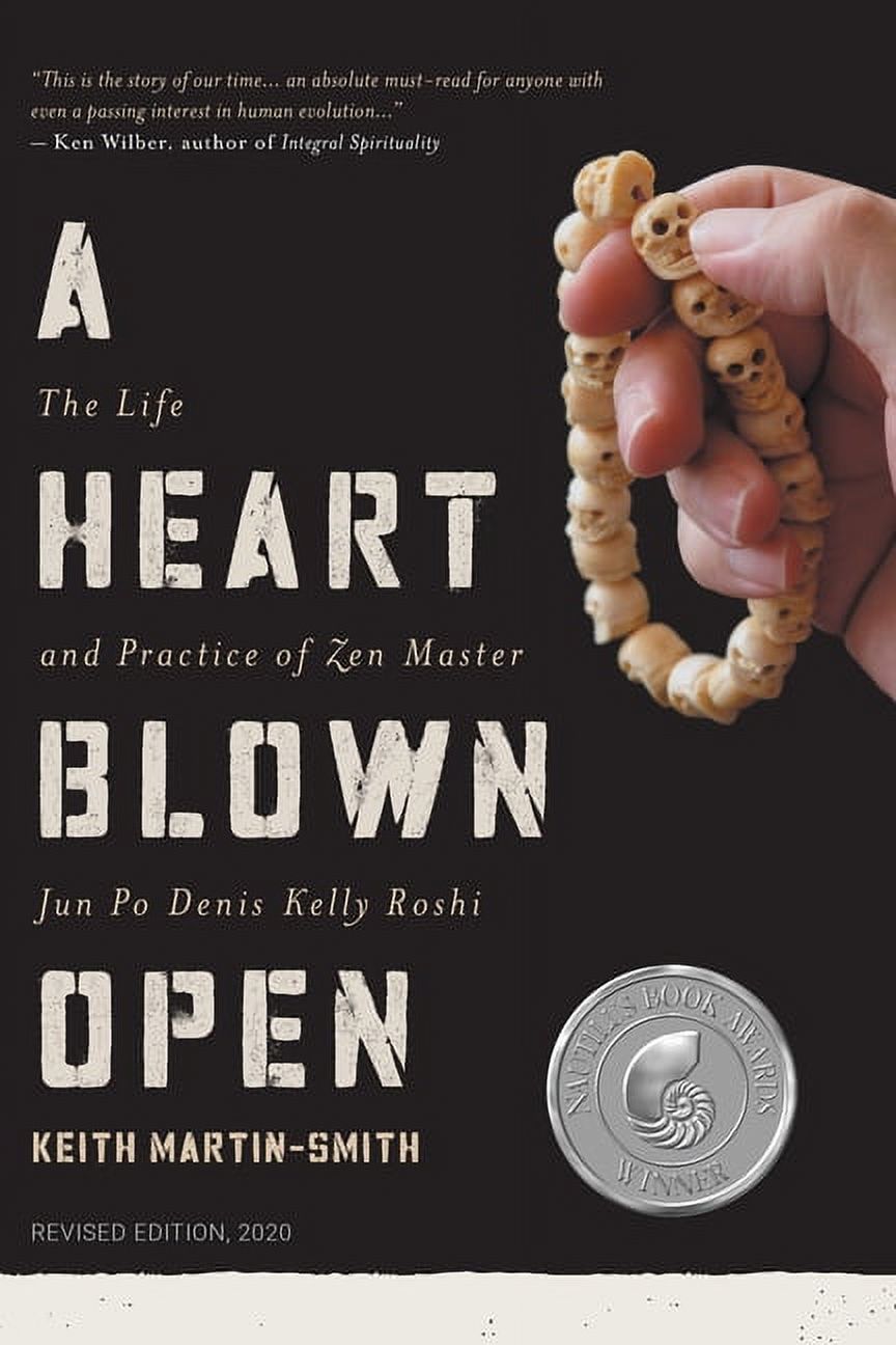 A Heart Blown Open: The Life and Practice of Junpo Denis Kelly Roshi (revised, 2020), (Paperback)