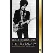 Artists: Prince Rogers Nelson: The biography and portrait of the Iconic, beautiful American Blues singer and his Purple Ones (Paperback)