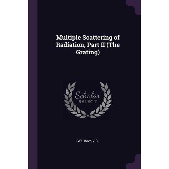 Multiple Scattering of Radiation, Part II (The Grating) (Paperback)