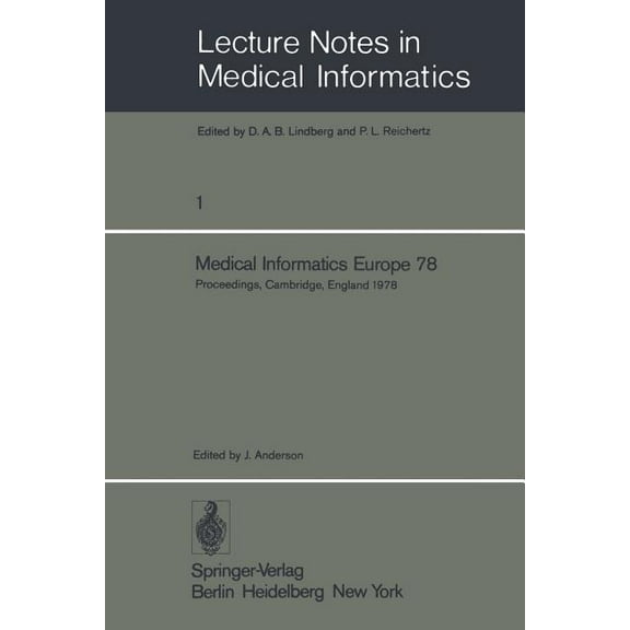 Lecture Notes in Medical Informatics Medical Informatics Europe 78: First Congress of the European Federation for Medical Informatics Proceedings, Cambridge,, Book 1, (Paperback)