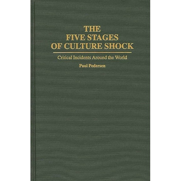 International Contributions in Psycholog The Five Stages of Culture Shock: Critical Incidents Around the World, (Hardcover)