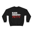 thumbnail image 2 of Black Educated And Petty Unisex Sweatshirt S-3XL Black Pride Graduation, 2 of 4