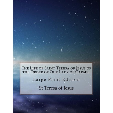 The Life of Saint Teresa of Jesus of the Order of Our Lady of Carmel : Large Print Edition (Paperback)
