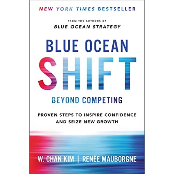 Pre-Owned Blue Ocean Shift: Beyond Competing - Proven Steps to Inspire Confidence and Seize New Growth, 9780316314046, 0316314048, Hardcover,