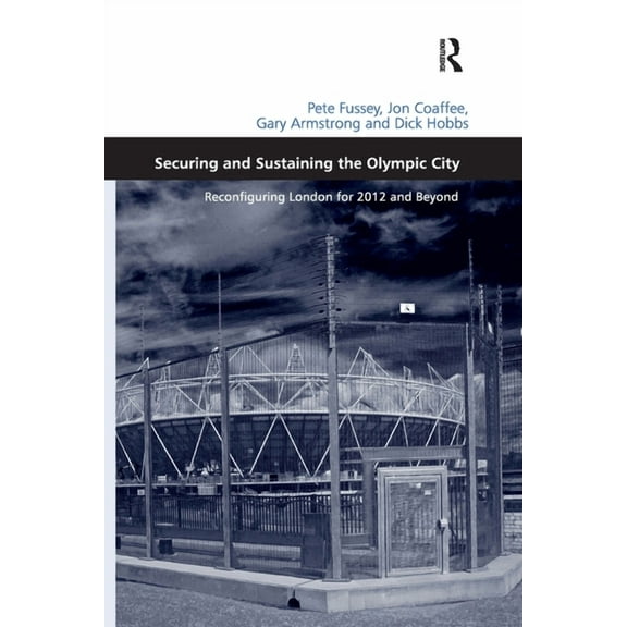 Securing and Sustaining the Olympic City: Reconfiguring London for 2012 and Beyond, (Paperback)