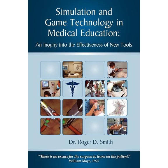 Military and Medical Simulation Simulation and Game Technology in Medical Education: An Inquiry Into the Effectiveness of New Tools, Book 3, (Paperback)