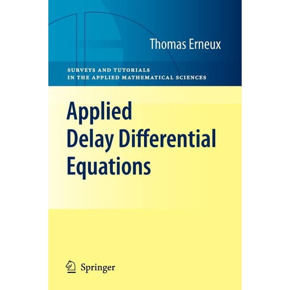 Surveys and Tutorials in the Applied Mat Applied Delay Differential Equations, Book 3, (Paperback)