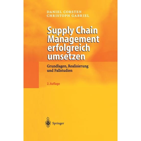 Supply Chain Management Erfolgreich Umsetzen: Grundlagen, Realisierung Und Fallstudien, (Paperback)