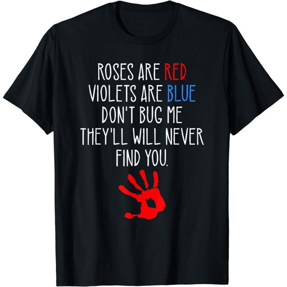 Roses are Red Violets Are Blue, Funny True Crime Murderino T-Shirt