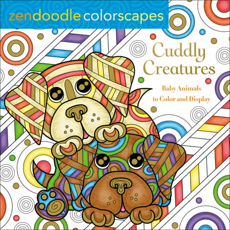 Zendoodle Colorscapes: Cuddly Creatures : Baby Animals to Color and