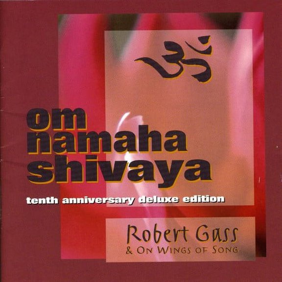 Robert Gass - Om Namaha Shivaya (10th Anniversary Deluxe Edition) - Music & Performance - CD