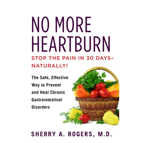 No More Heartburn: The Safe, Effective Way to Prevent and Heal Chronic Gastrointestinal Disorders, (Paperback)