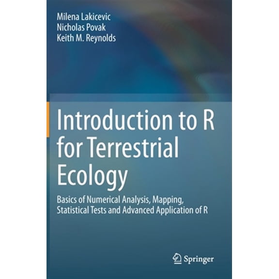 Pre-Owned Introduction to R for Terrestrial Ecology: Basics of Numerical Analysis, Mapping, Statistical Tests and Advanced Application of R (Hardcover)