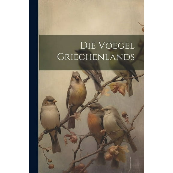 Die Voegel Griechenlands (Paperback)