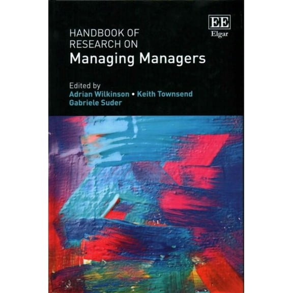 Handbook of Research on Managing Managers