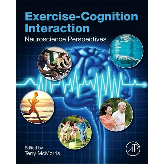 Exercise-Cognition Interaction: Neuroscience Perspectives, (Hardcover)