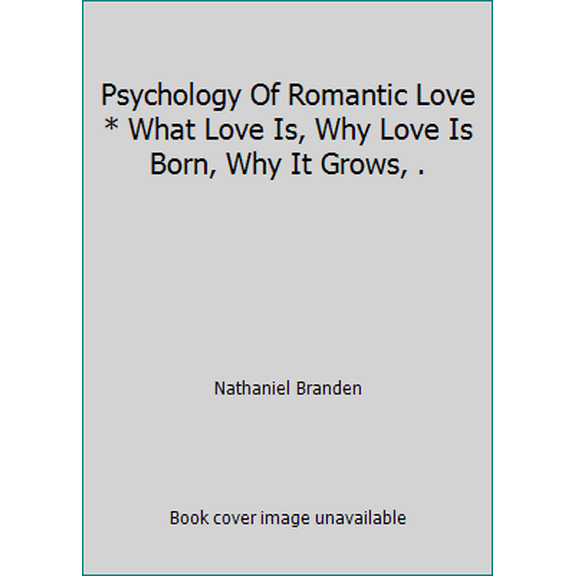 Pre-Owned The psychology of romantic love: What love is, why love is born, why it sometimes grows, why it sometimes dies (Hardcover) 0312907923 9780312907921