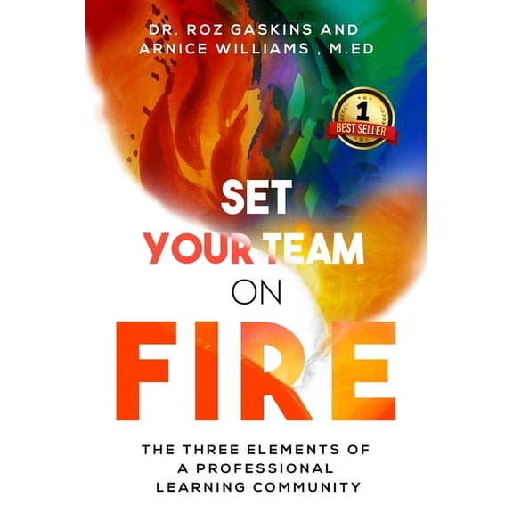 Set Your Team on Fire: The Three Elements of a Professional Learning Community, (Paperback)