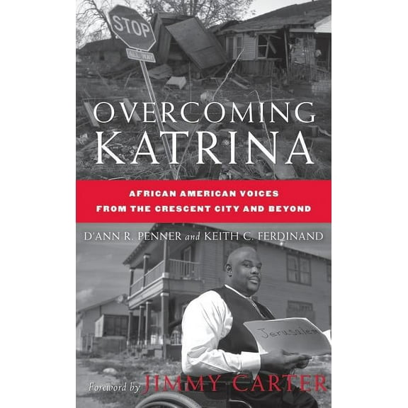 Palgrave Studies in Oral History Overcoming Katrina: African American Voices from the Crescent City and Beyond, (Hardcover)
