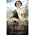 thumbnail image 1 of Pre-Owned Bandaging the Blitz (Paperback) 0751559911 9780751559910, 1 of 1