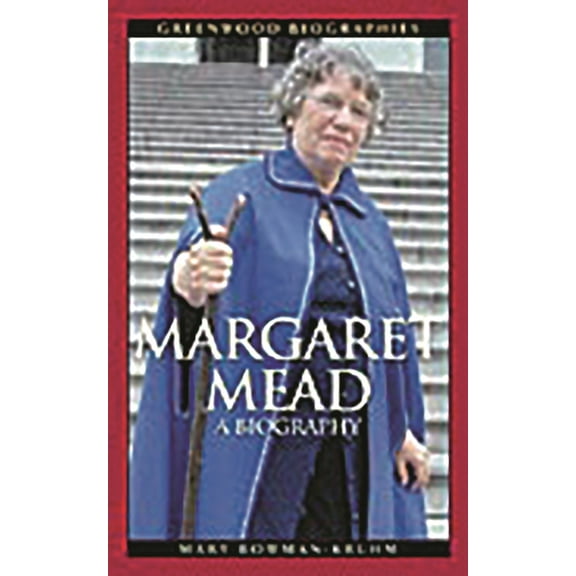 Greenwood Biographies Margaret Mead: A Biography, (Hardcover)