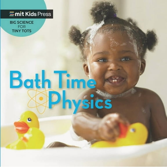 Big Science for Tiny Tots Bath Time Physics, (Board Book)