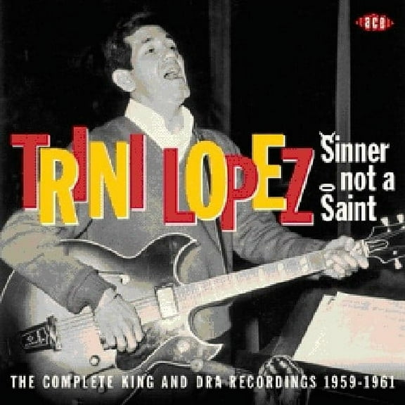 Trini Lopez - Sinner Not a Saint: Complete King Rec 1959 - 1961 - Music & Performance - CD