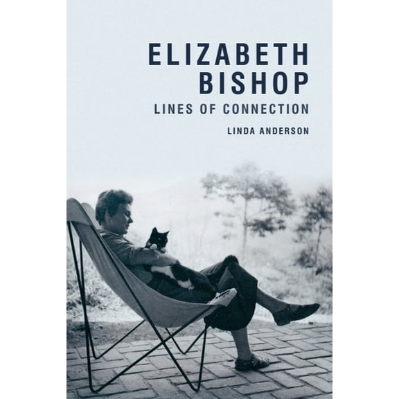 Elizabeth Bishop: Lines of Connection, (Paperback)